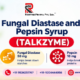 Fungal Diastase and Pepsin Syrup (TALKZYME)